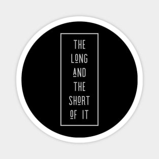 The Long And The Short Of It, Quote Design, Tall People, Short People, Statement, Politics Magnet